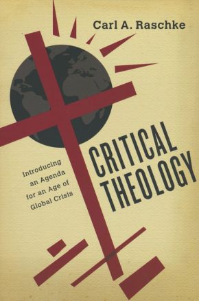 Critical Theology: Introducing an Agenda for an Age of Global Crisis *Very Good*