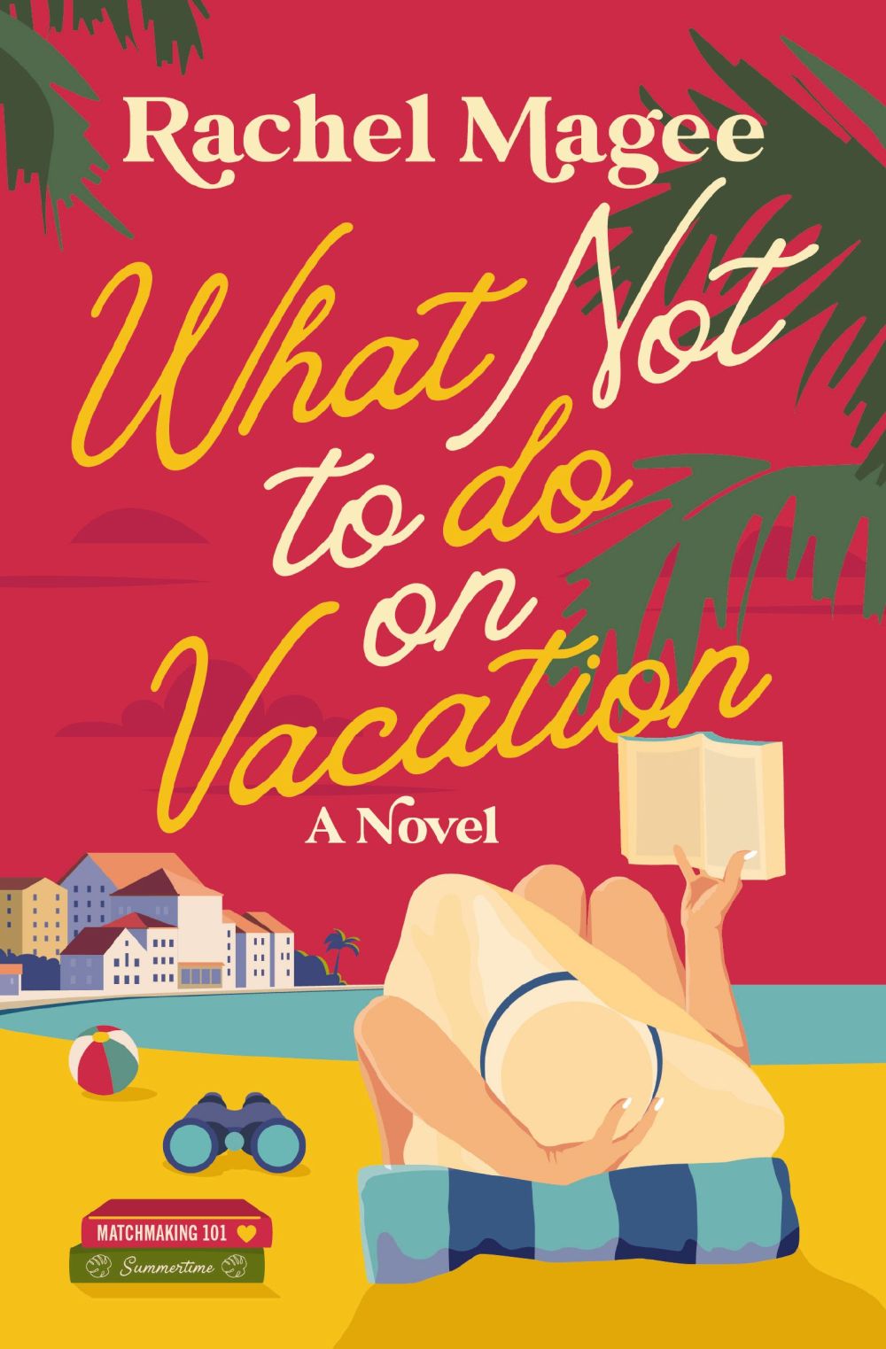 What Not to Do on Vacation: A Slow-Burn, Fake Dating Rom-Com