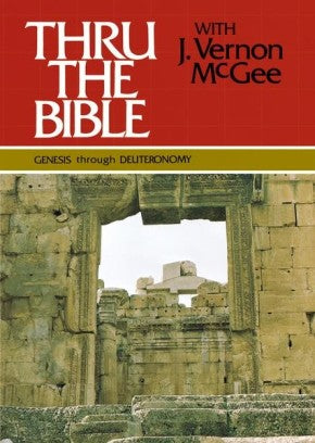 Thru the Bible, Vol. 1: Genesis-Deuteronomy