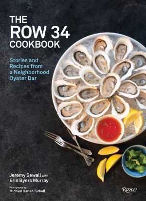 The Row 34 Cookbook: Stories and Recipes from a Neighborhood Oyster Bar *Very Good*