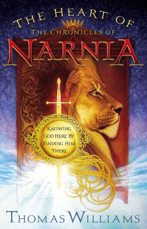 The Heart of the Chronicles of Narnia: Knowing God Here by Finding Him There *Very Good*