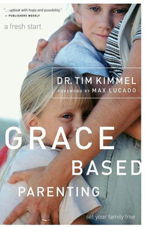 Grace-Based Parenting Tim Kimmel PB NEW