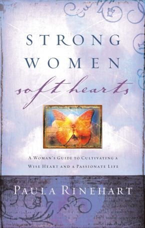 Strong Women, Soft Hearts by Paula Rinehart *Very Good*