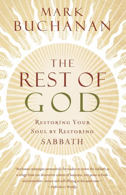 The Rest of God: Restoring Your Soul by Restoring Sabbath *Very Good*