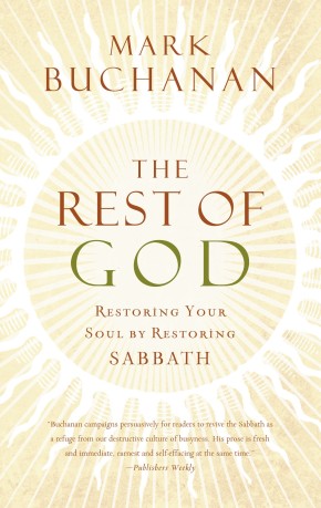 The Rest of God: Restoring Your Soul by Restoring Sabbath *Very Good*