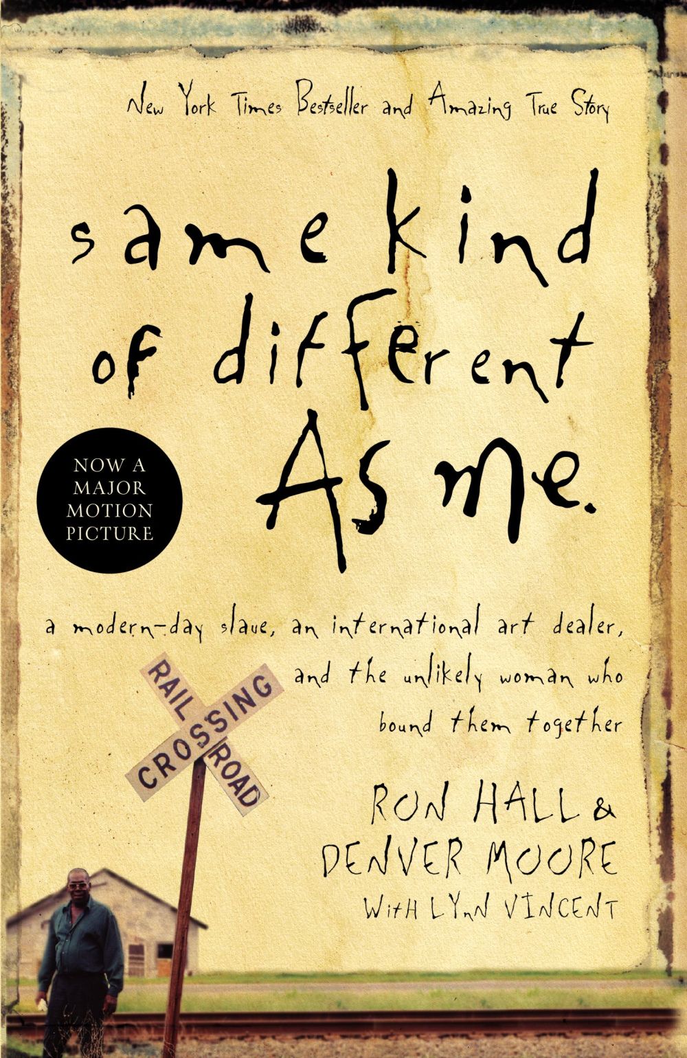 Same Kind of Different As Me: A Modern-Day Slave, an International Art Dealer, and the Unlikely Woman Who Bound Them Together