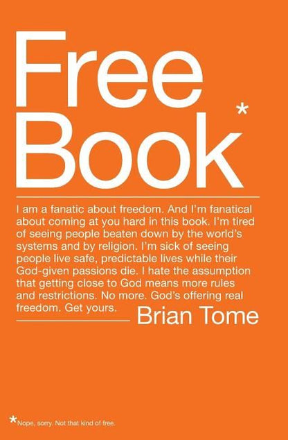 Free Book: I am a fanatic about freedom. I'm tired of seeing people beaten down by the world's systems and by religion. God's offering real freedom. Get yours.