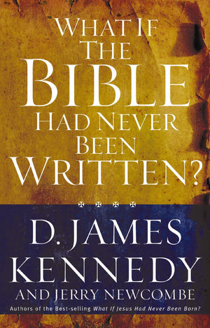 What If the Bible Had Never Been Written?