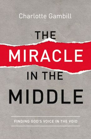 The Miracle in the Middle: Finding God's Voice in the Void