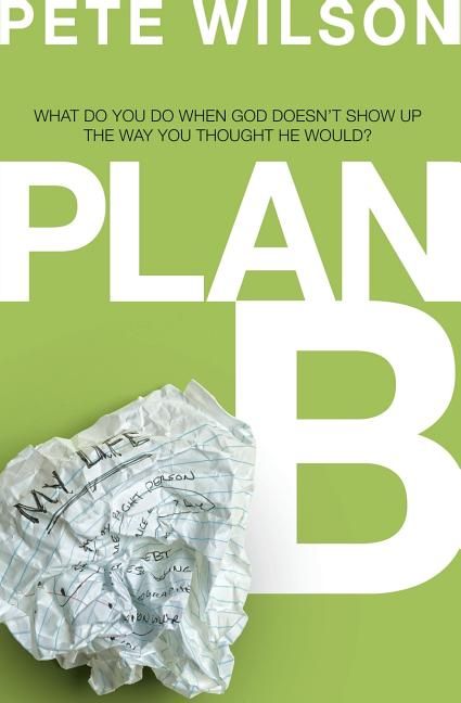 Plan B: What Do You Do When God Doesn't Show Up the Way You Thought He Would?