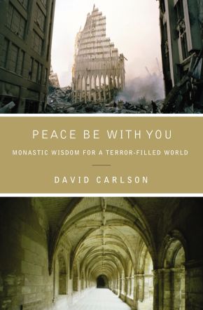 Peace Be with You: Monastic Wisdom for a Terror-Filled World