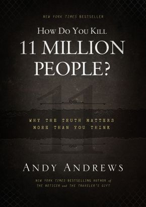 How Do You Kill 11 Million People?: Why the Truth Matters More Than You Think *Very Good*