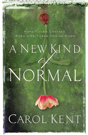 A New Kind of Normal: Hope-Filled Choices When Life Turns Upside Down *Very Good*