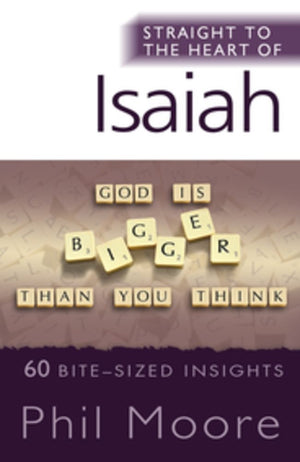 Straight to the Heart of Isaiah: 60 Bite-Sized Insights (Straight to the Heart Commentary)