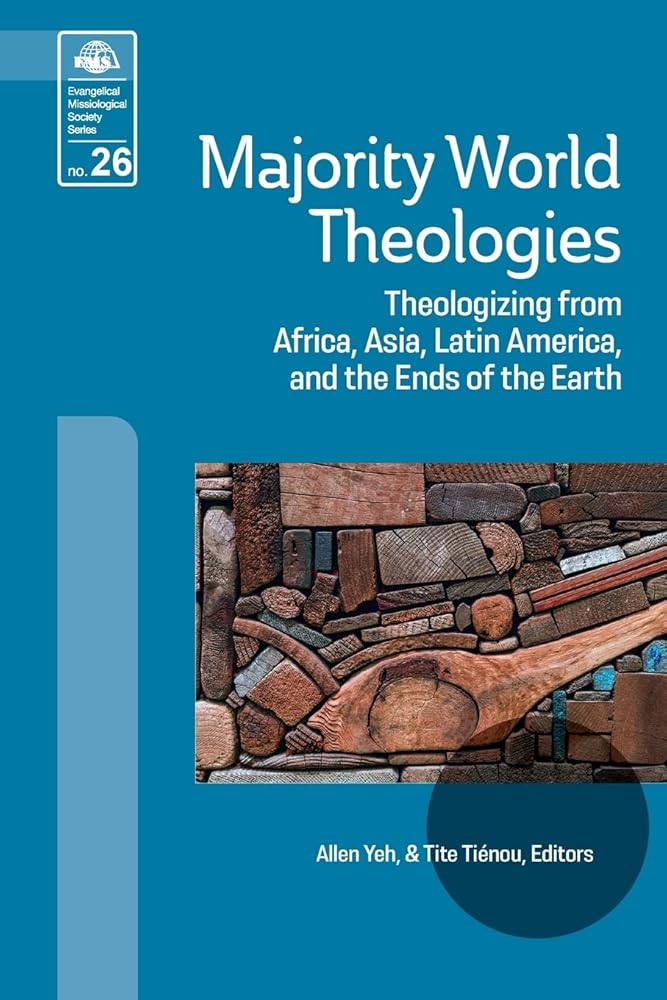 Majority World Theologies: Theologizing From Africa, Asia, Latin America, and the Ends of the Earth (Evangelical Missiological Society Book 26) cover image