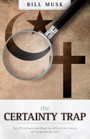 The Certainty Trap: Can Christians and Muslims Afford the Luxury of Fundamentalism? cover image