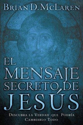 El mensaje secreto de Jesus: Descubra la verdad que podria cambiarlo todo (Spanish Edition) *Very Good*