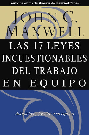 Las 17 Leyes Incuestionables del trabajo en equipo (Spanish Edition)