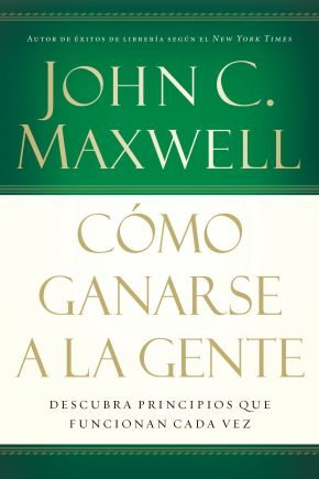 Como ganarse a la gente: Descubra los principios que siempre funcionan con las personas (Spanish Edition)