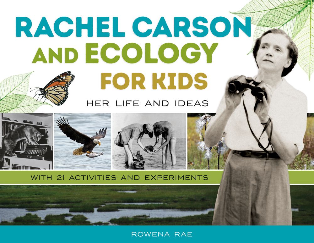 Rachel Carson and Ecology for Kids: Her Life and Ideas, with 21 Activities and Experiments (74) (For Kids series)