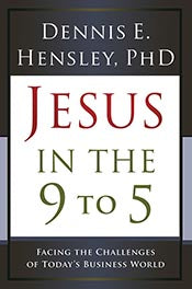 Jesus in the 9 to 5: Facing the Challenges of Today's Business World