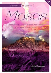 Eyewitness to Glory: Moses: Discerning God's Active Presence (Eyewitness Bible Studies) *Very Good*