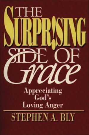 The Surprising Side of Grace: Appreciating God's Loving Anger *Very Good*