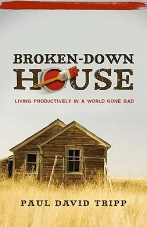 Broken-Down House: Living Productively in a World Gone Bad *Very Good*