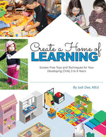 Create a Home of Learning- Award-Winning Guide to Setting Up Your Home with Play Areas & Screen-Free Play. For Years of Fun & Discovery! cover image