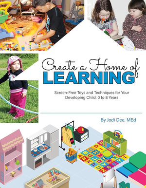 Create a Home of Learning- Award-Winning Guide to Setting Up Your Home with Play Areas & Screen-Free Play. For Years of Fun & Discovery! cover image