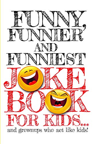 Funny, Funnier, and Funniest Joke Book For Kids *Very Good*