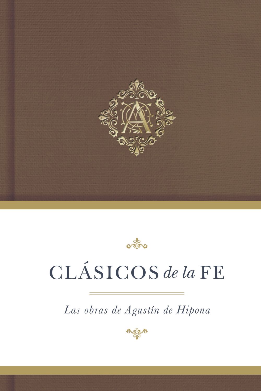Clasicos de la fe: Agustin de Hipona / Classics of Faith: Augustine of Hippo (Clasicos de la fe) (Spanish Edition)