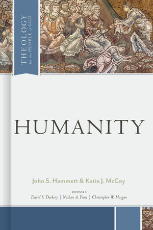 Humanity (Theology for the People of God)