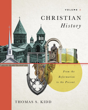 Christian History, Volume 2: From the Reformation to the Present (Volume 2)