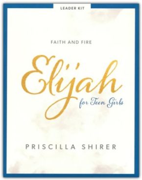 Elijah - Teen Girls' Bible Study Leader Kit: Faith and Fire