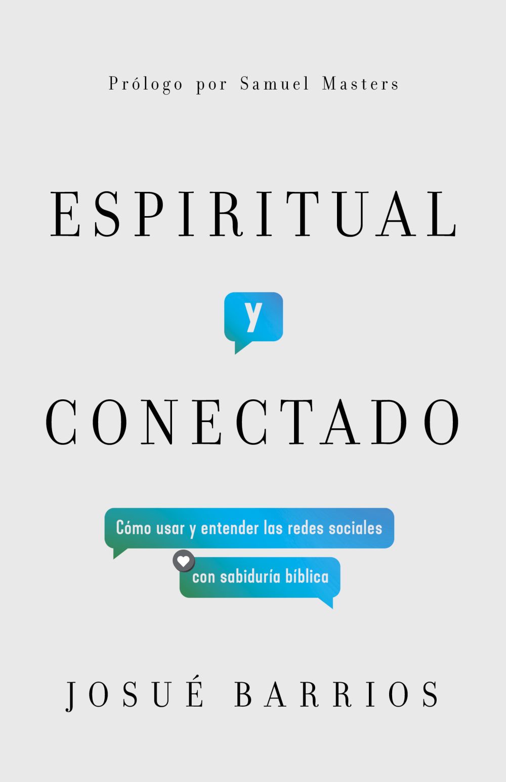 Espiritual y conectado: Como usar y entender las redes sociales con sabiduria biblica (Spanish Edition)