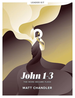John 1-3 - Teen Bible Study Leader Kit: The Word Became Flesh cover image