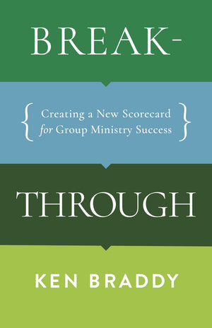 Breakthrough: Creating a New Scorecard for Group Ministry Success