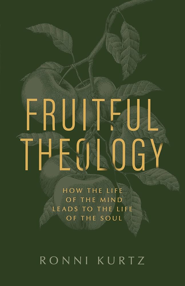 Fruitful Theology: How the Life of the Mind Leads to the Life of the Soul cover image