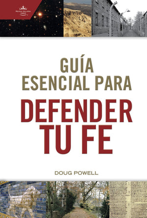 Guia esencial para defender tu fe / SPA Ultimate guide to defend your faith (Spanish Edition)