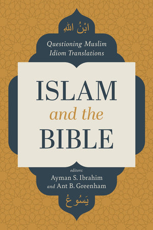 Islam and the Bible: Questioning Muslim Idiom Translations