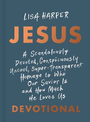 JESUS: A Scandalously Devoted, Conspicuously Uncool, Super-Transparent Homage to Who Our Savior Is and How Much He Loves Us Devotional *Very Good*