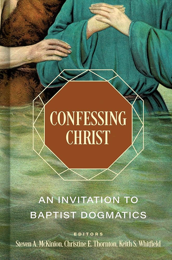 Confessing Christ: An Invitation to Baptist Dogmatics cover image