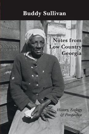 Notes from Low Country Georgia: History, Ecology & Perspective *Very Good*