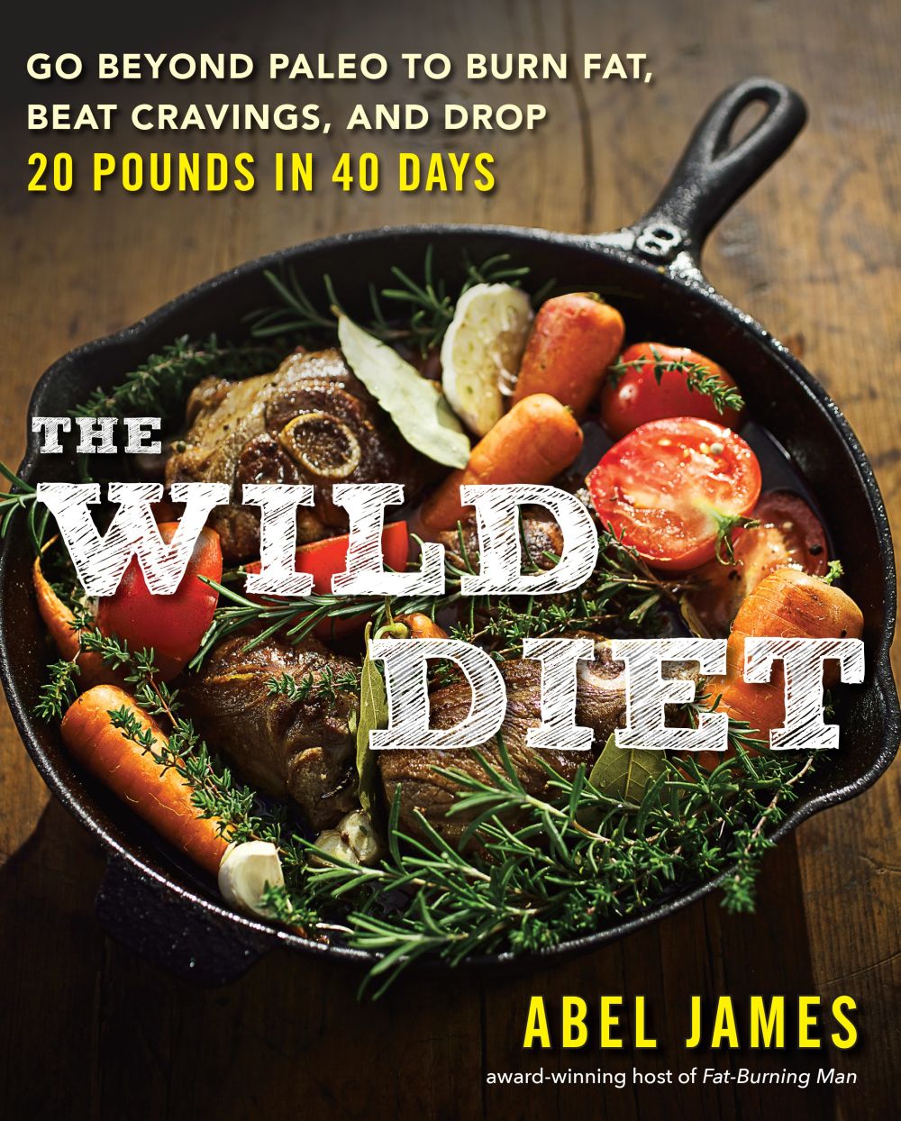 The Wild Diet: Go Beyond Paleo to Burn Fat, Beat Cravings, and Drop 20 Pounds in 40 days *Very Good*