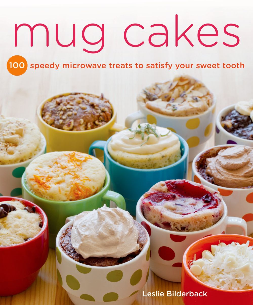 Mug Cakes: 100 Speedy Microwave Treats to Satisfy Your Sweet Tooth *Very Good*