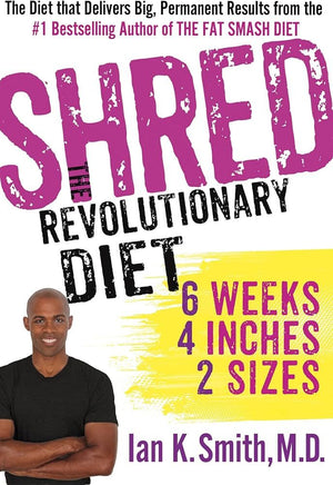 Shred: The Revolutionary Diet: 6 Weeks 4 Inches 2 Sizes