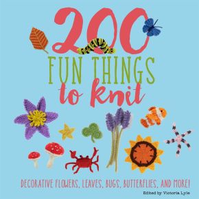 200 Fun Things to Knit: Decorative Flowers, Leaves, Bugs, Butterflies, and More! (Knit & Crochet) *Very Good*