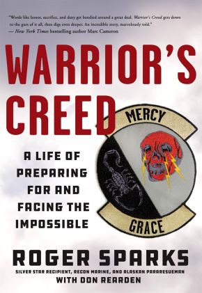 Warrior's Creed: A Life of Preparing for and Facing the Impossible *Very Good*