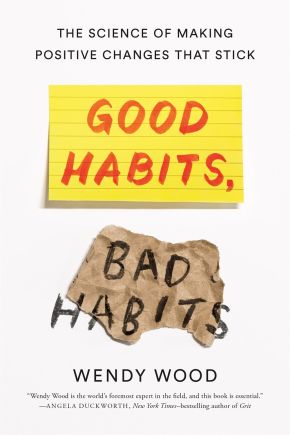 Good Habits, Bad Habits: The Science of Making Positive Changes That Stick